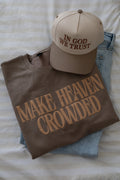Make Heaven Crowded Sweatshirt